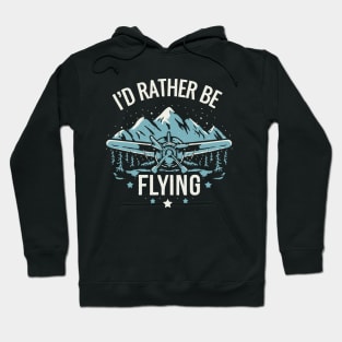 I'd Rather Be Flying. Aircraft Hoodie